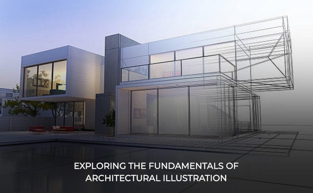 Exploring the Fundamentals of Architectural Illustration