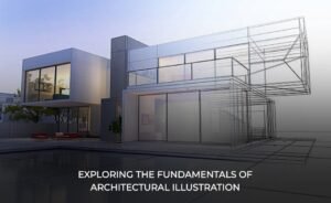 Exploring the Fundamentals of Architectural Illustration